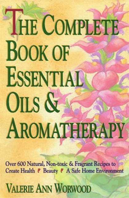 Bestsellers (2006) - The Complete Book of Essential Oils and Aromatherapy by Valerie Ann Worwood