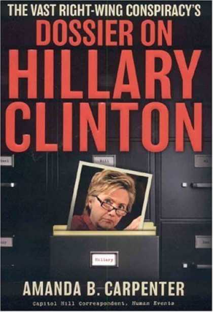 Bestsellers (2006) - The Vast Right-Wing Conspiracy's Dossier on Hillary Clinton by Amanda B. Carpent