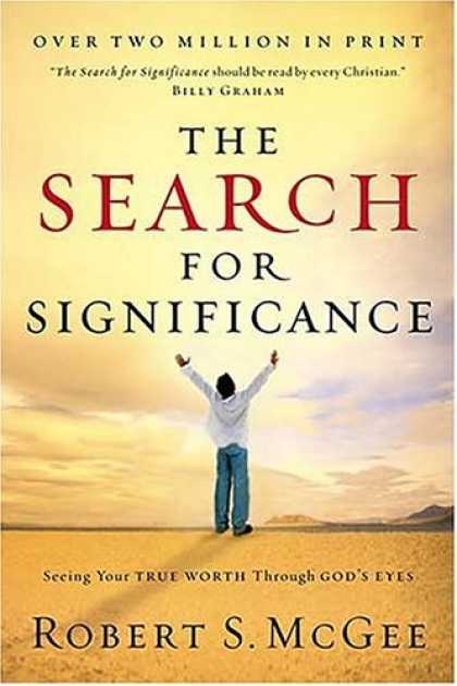 Bestsellers (2006) - The Search For Significance: Seeing Your True Worth Through God's Eyes by Robert