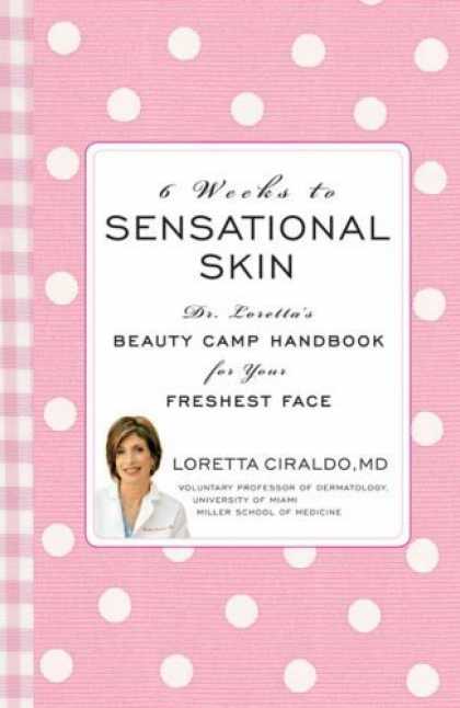 Bestsellers (2006) - 6 Weeks to Sensational Skin: Dr. Loretta's Beauty Camp Handbook for Your Freshes