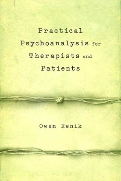 Bestsellers (2006) - Practical Psychoanalysis for Therapists and Patients by Owen Renik