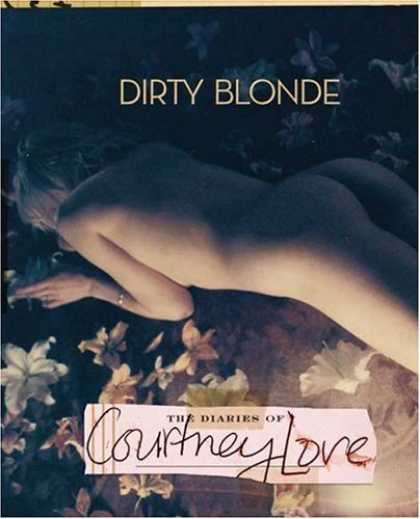 Bestsellers (2006) - Dirty Blonde: The Diaries of Courtney Love by Courtney Love