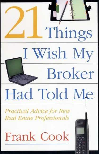 Bestsellers (2006) - 21 Things I Wish My Broker Had Told Me: Practical Advice for New Real Estate Pro