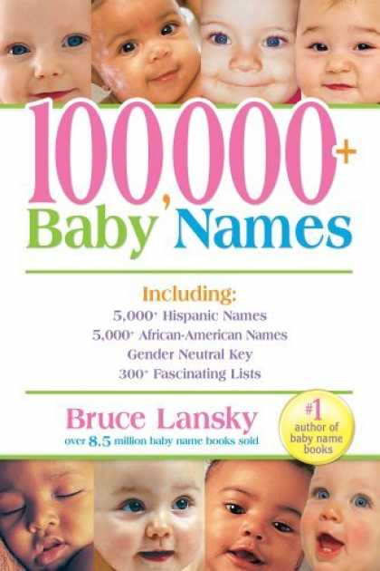 Bestsellers (2006) - 100,000 + Baby Names: The Most Complete Baby Name Book by