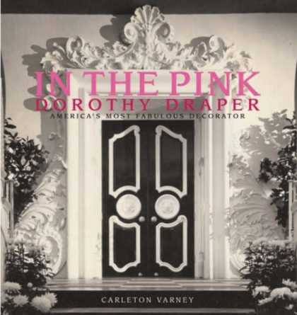 Bestsellers (2006) - In the Pink: Dorothy Draper--America's Most Fabulous Decorator by Carleton Varne
