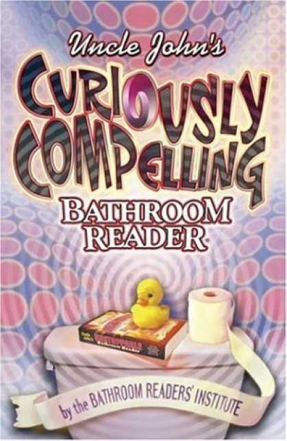 Bestsellers (2006) - Uncle John's Curiously Compelling Bathroom Reader by Bathroom Readers' Institute