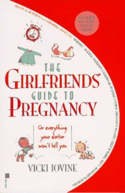 Bestsellers (2006) - The Girlfriends' Guide to Pregnancy: Or everything your doctor won't tell you by