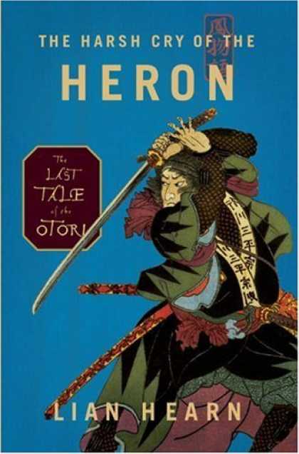 Bestsellers (2006) - The Harsh Cry of the Heron: The Last Tale of the Otori (Tales of the Otori, Book