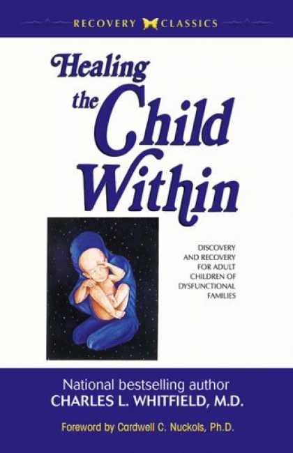 Bestsellers (2006) - Healing The Child Within: Discovery and Recovery for Adult Children of Dysfunct