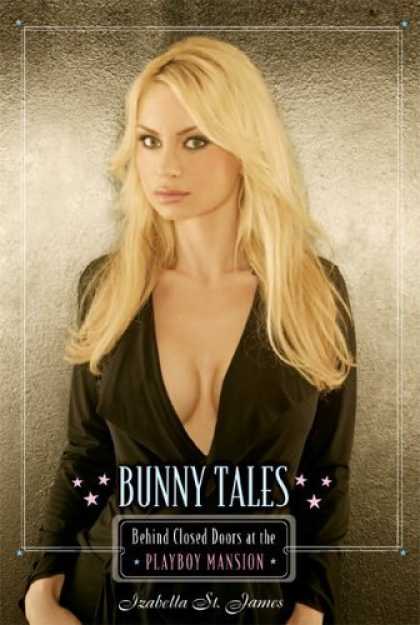 Bestsellers (2006) - Bunny Tales: Behind Closed Doors at the Playboy Mansion by Izabella St. James