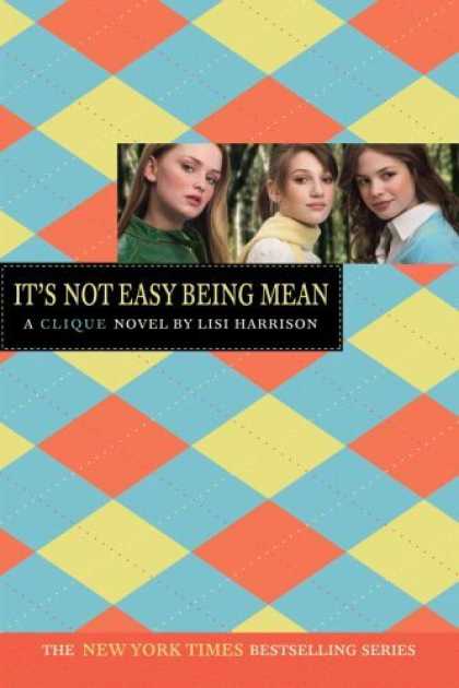 Bestsellers (2006) - Clique #7, The: It's Not Easy Being Mean (Clique Series) by Lisi Harrison