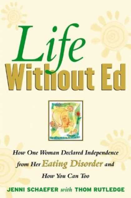 Bestsellers (2006) - Life Without Ed: How One Woman Declared Independence from Her Eating Disorder an