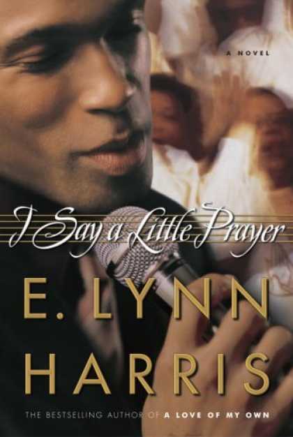 Bestsellers (2006) - I Say a Little Prayer: A Novel by E. Lynn Harris