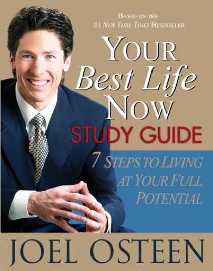 Bestsellers (2006) - Your Best Life Now Study Guide: 7 Steps to Living at Your Full Potential by Joel