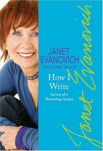 Bestsellers (2006) - How I Write: Secrets of a Bestselling Author by Janet Evanovich