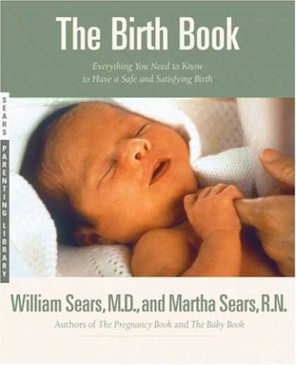 Bestsellers (2006) - The Birth Book: Everything You Need to Know to Have a Safe and Satisfying Birth