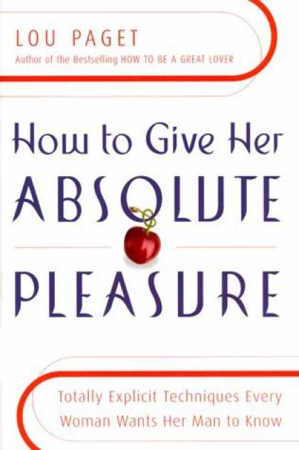 Bestsellers (2006) - How to Give Her Absolute Pleasure: Totally Explicit Techniques Every Woman Wants