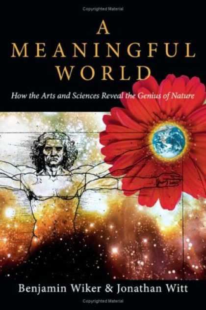 Bestsellers (2006) - A Meaningful World: How the Arts And Sciences Reveal the Genius of Nature by Ben