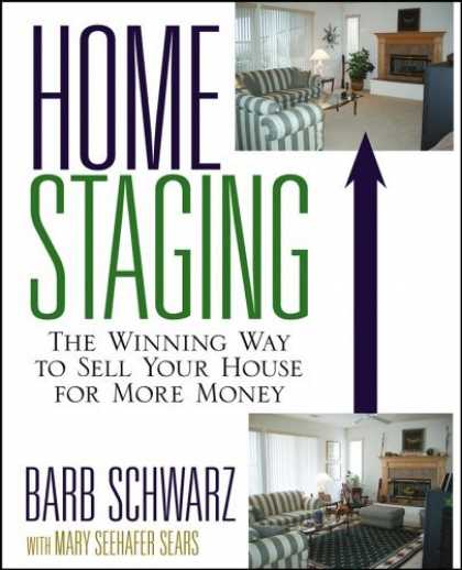Bestsellers (2006) - Home Staging: The Winning Way to Sell Your House for More Money by Barb Schwarz