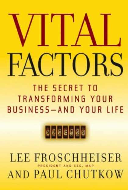 Bestsellers (2006) - Vital Factors: The Secret to Transforming Your Business - And Your Life by Lee