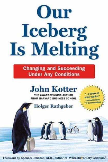 Bestsellers (2006) - Our Iceberg Is Melting: Changing and Succeeding Under Any Conditions by John Kot