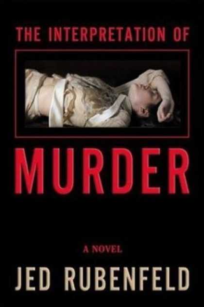 Bestsellers (2006) - The Interpretation of Murder: A Novel by Jed Rubenfeld