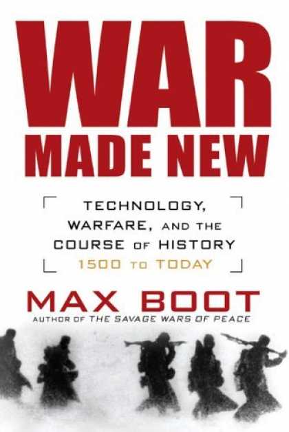 Bestsellers (2006) - War Made New: Technology, Warfare, and the Course of History: 1500 to Today by M
