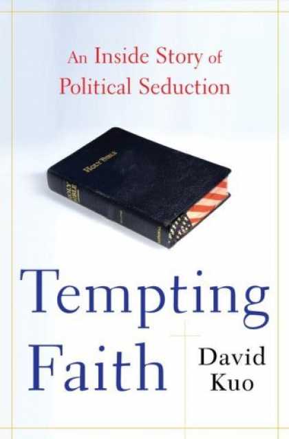 Bestsellers (2006) - Tempting Faith: An Inside Story of Political Seduction by David Kuo