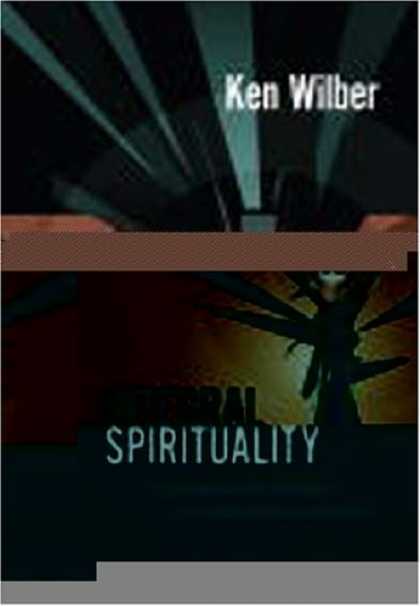 Bestsellers (2006) - Integral Spirituality: A Startling New Role for Religion in the Modern and Postm