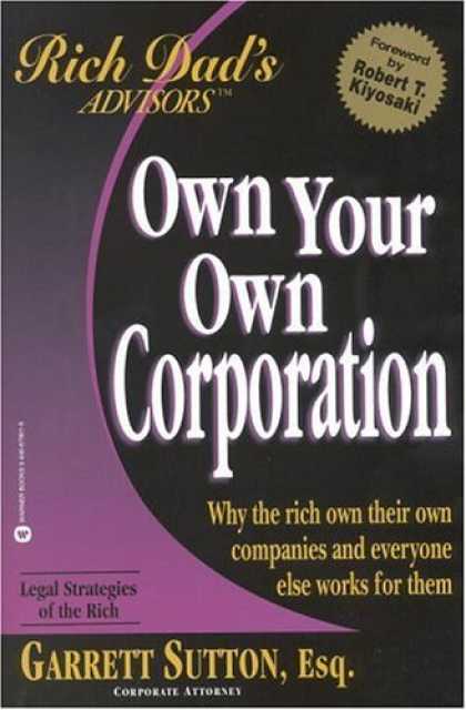 Bestsellers (2006) - Own Your Own Corporation: Why the Rich Own Their Own Companies and Everyone Else