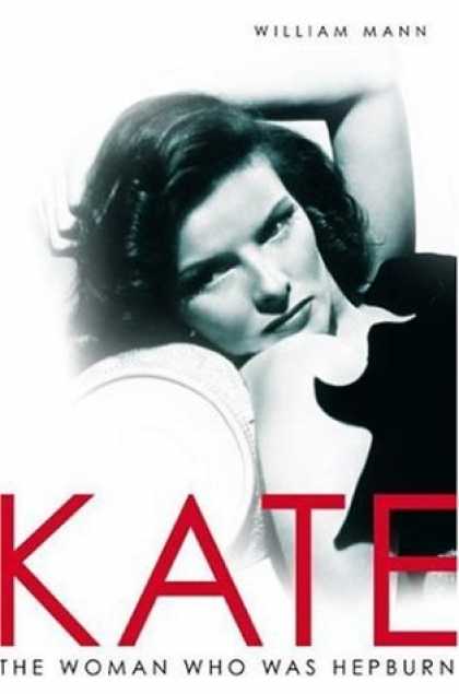 Bestsellers (2006) - Kate: The Woman Who Was Hepburn by William J. Mann