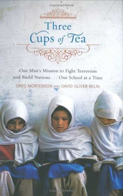 Bestsellers (2006) - Three Cups of Tea: One Man's Mission to Fight Terrorism and Build Nations . . .