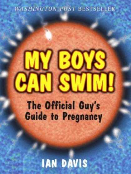 Bestsellers (2006) - My Boys Can Swim!: The Official Guy's Guide to Pregnancy by Ian Davis