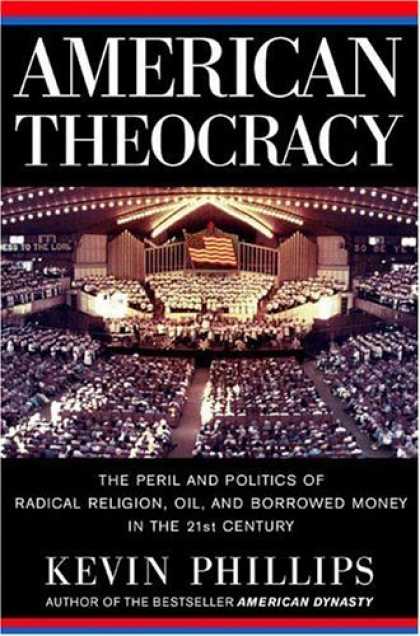 Bestsellers (2006) - American Theocracy: The Peril and Politics of Radical Religion, Oil, and Borrowe