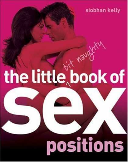 Bestsellers (2006) - The Little Bit Naughty Book of Sex Positions by Siobhan Kelly