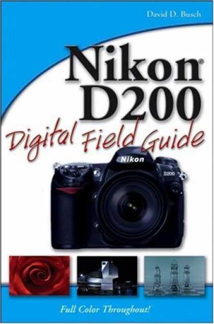 Bestsellers (2006) - Nikon D200 Digital Field Guide by David D. Busch