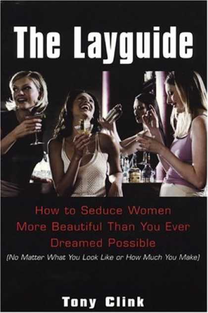 Bestsellers (2006) - The Layguide: How to Seduce Women More Beautiful Than You Ever Dreamed Possible