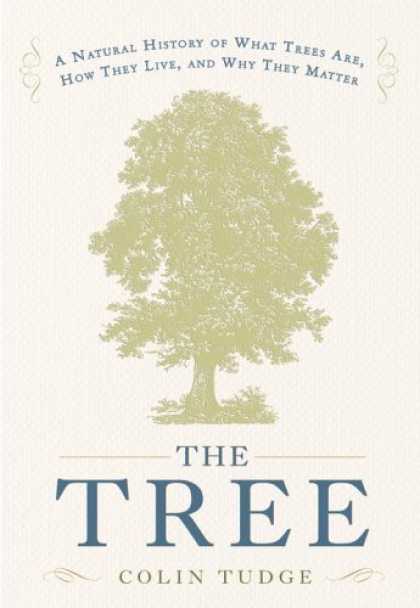 Bestsellers (2006) - The Tree: A Natural History of What Trees Are, How They Live, and Why They Matte