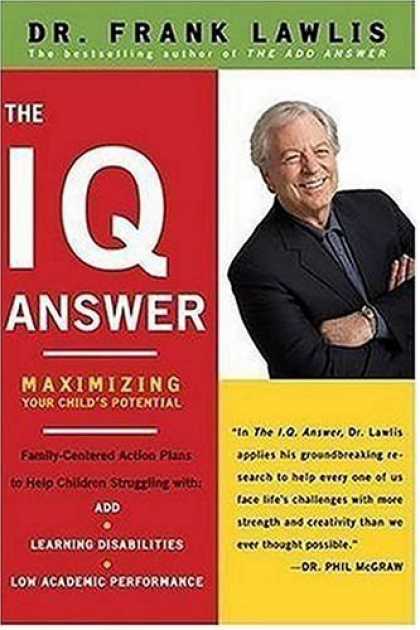 Bestsellers (2006) - The IQ Answer: Maximizing Your Child's Potential by Dr. Frank Lawlis
