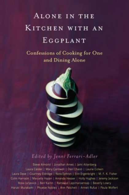 Bestsellers (2007) - Alone in the Kitchen with an Eggplant by Jenni Ferrari-Adler