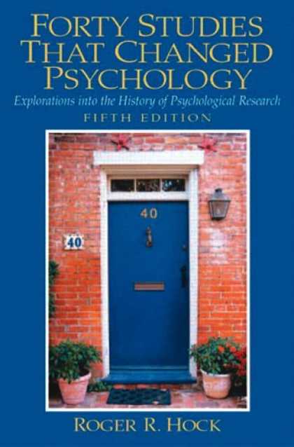 Bestsellers (2007) - Forty Studies that Changed Psychology: Explorations into the History of Psycholo