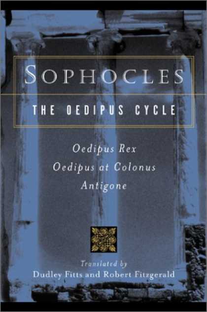 Bestsellers (2007) - Sophocles, The Oedipus Cycle: Oedipus Rex, Oedipus at Colonus, Antigone by Sopho