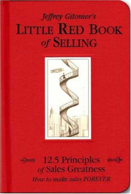 Bestsellers (2007) - Little Red Book of Selling: 12.5 Principles of Sales Greatness by Jeffrey Gitome