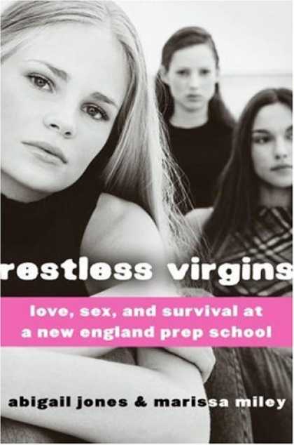 Bestsellers (2007) - Restless Virgins: Love, Sex, and Survival at a New England Prep School by Abigai