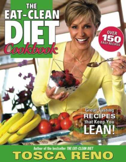 Bestsellers (2007) - The Eat-Clean Diet Cookbook: Great-Tasting Recipes That Keep you Lean by Tosca R