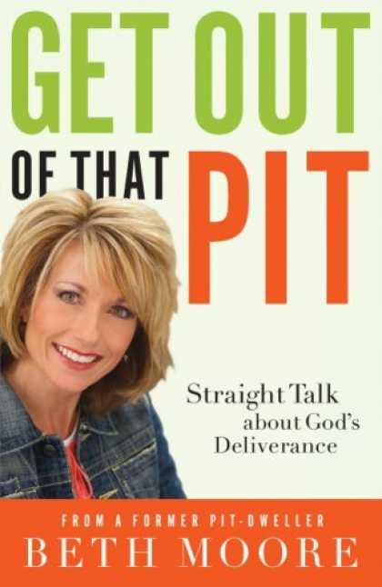 Bestsellers (2007) - Get Out of That Pit: Straight Talk about God's Deliverance by Beth Moore