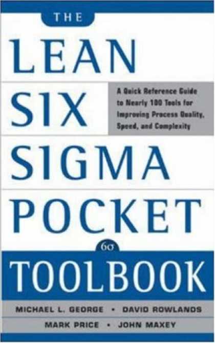 Bestsellers (2007) - The Lean Six Sigma Pocket Toolbook: A Quick Reference Guide to 100 Tools for Imp