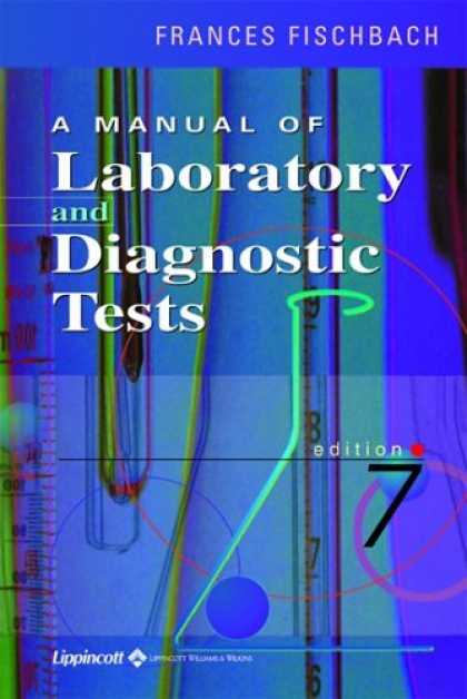 Bestsellers (2007) - A Manual of Laboratory and Diagnostic Tests by Frances Talaska Fischbach