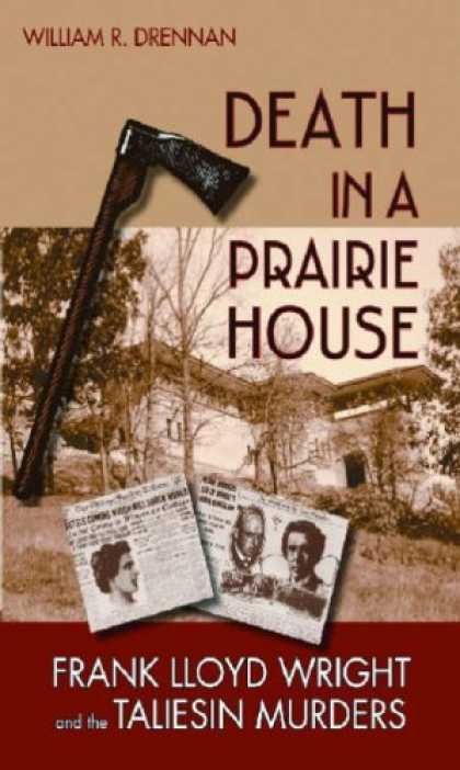 Bestsellers (2007) - Death in a Prairie House: Frank Lloyd Wright and the Taliesin Murders by William