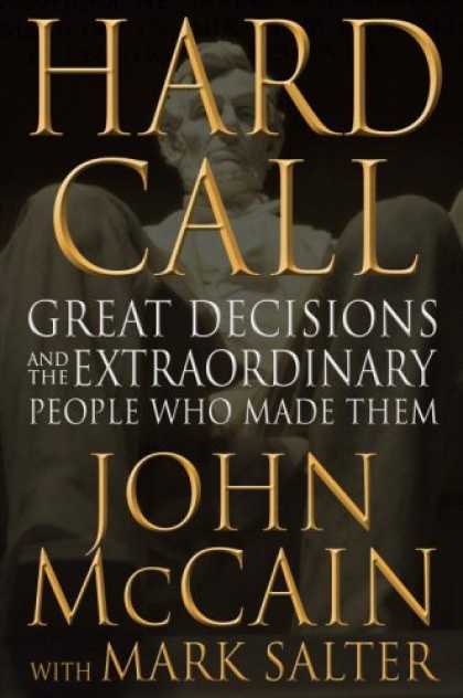 Bestsellers (2007) - Hard Call: Great Decisions and the Extraordinary People Who Made Them by John Mc